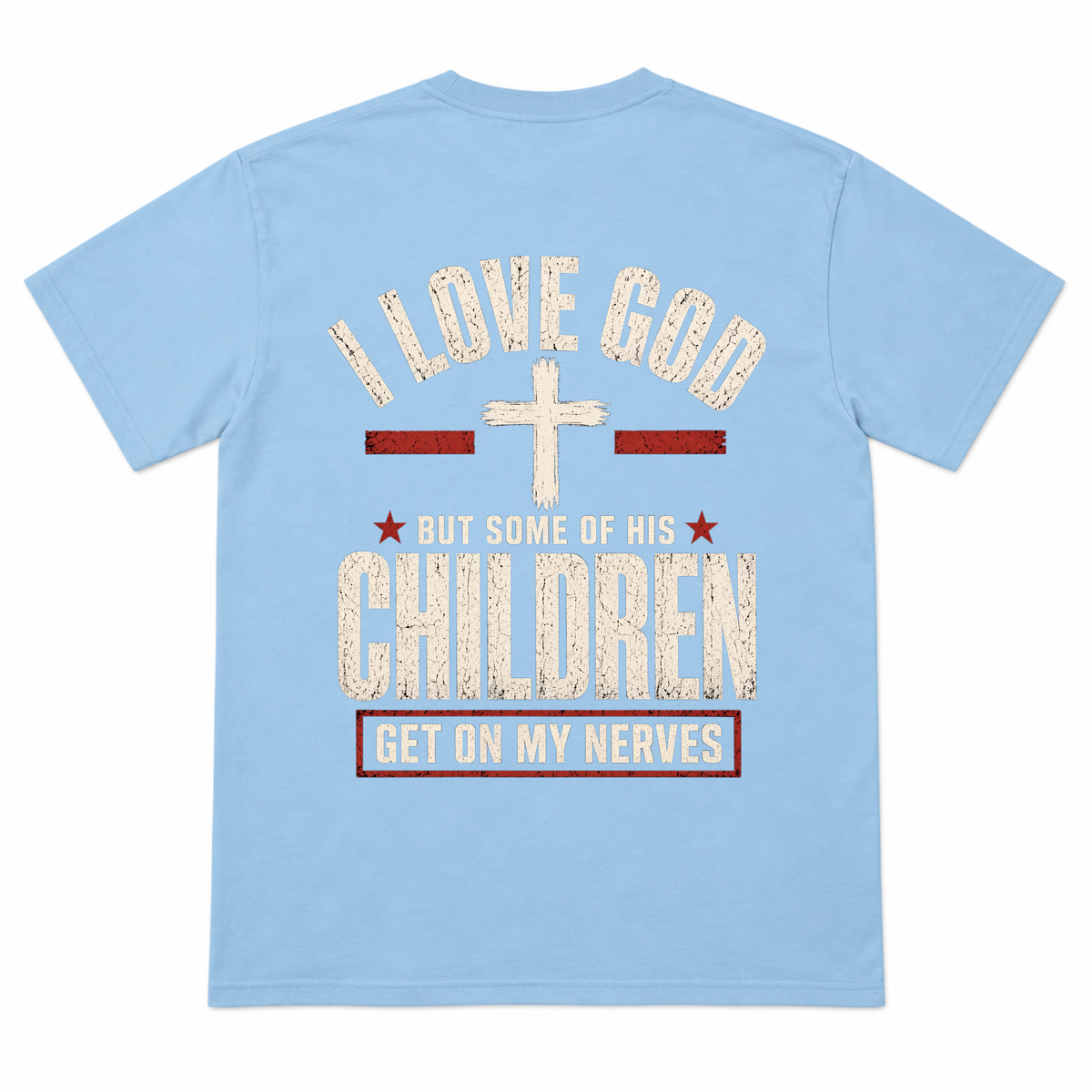 I Love God But Some of His Children Get on My Nerves