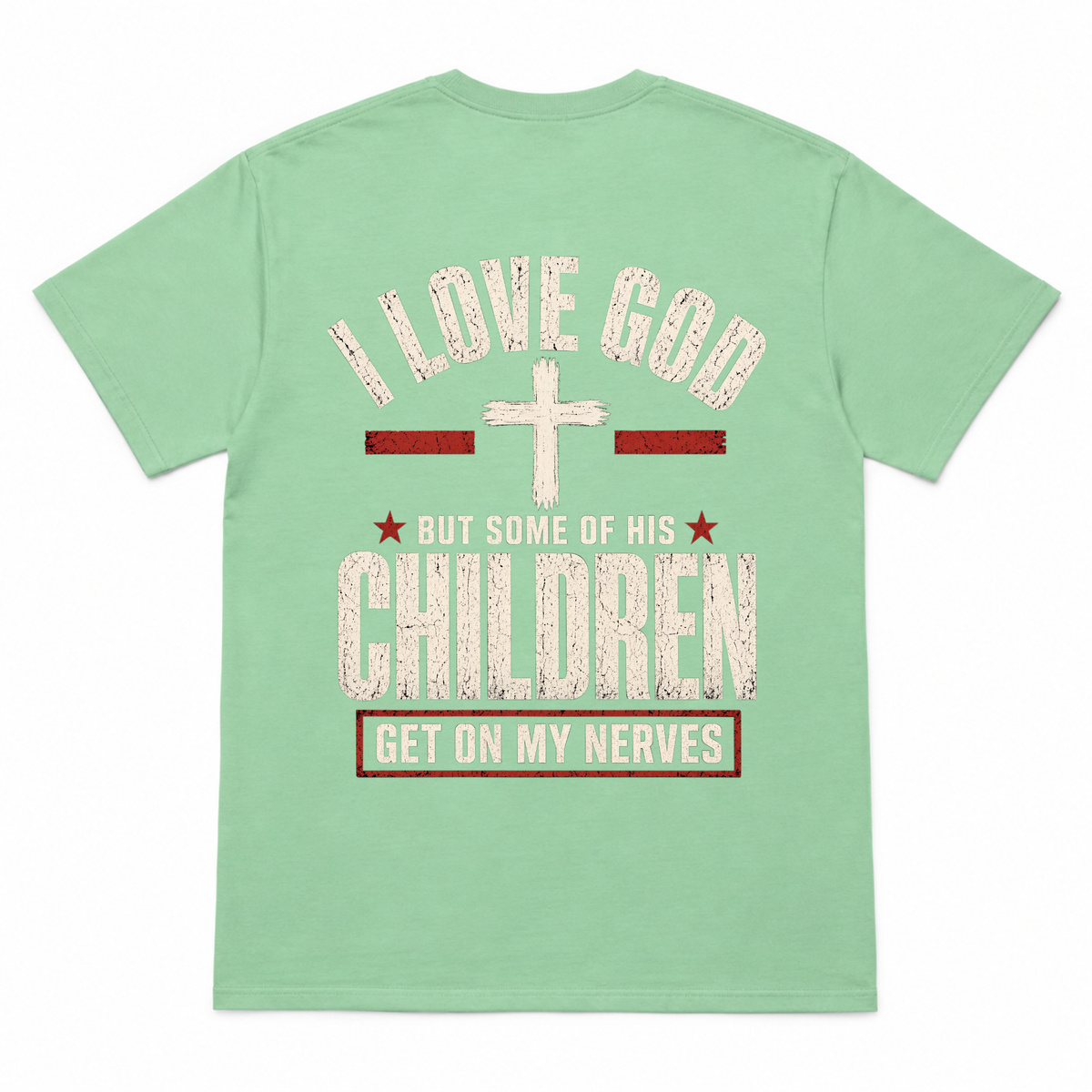 I Love God But Some of His Children Get on My Nerves
