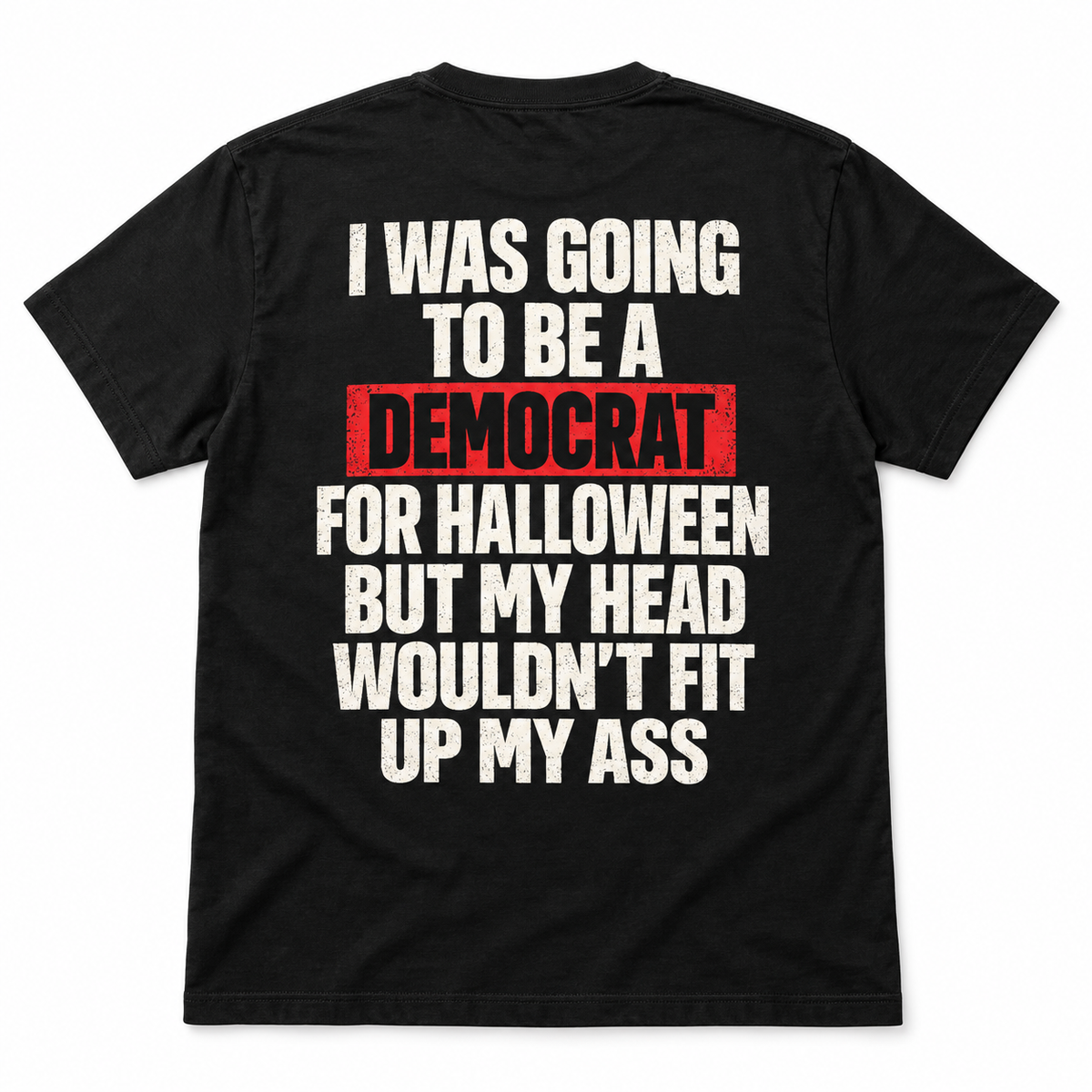 I Was Going to Be a Democrat for Halloween T-Shirt