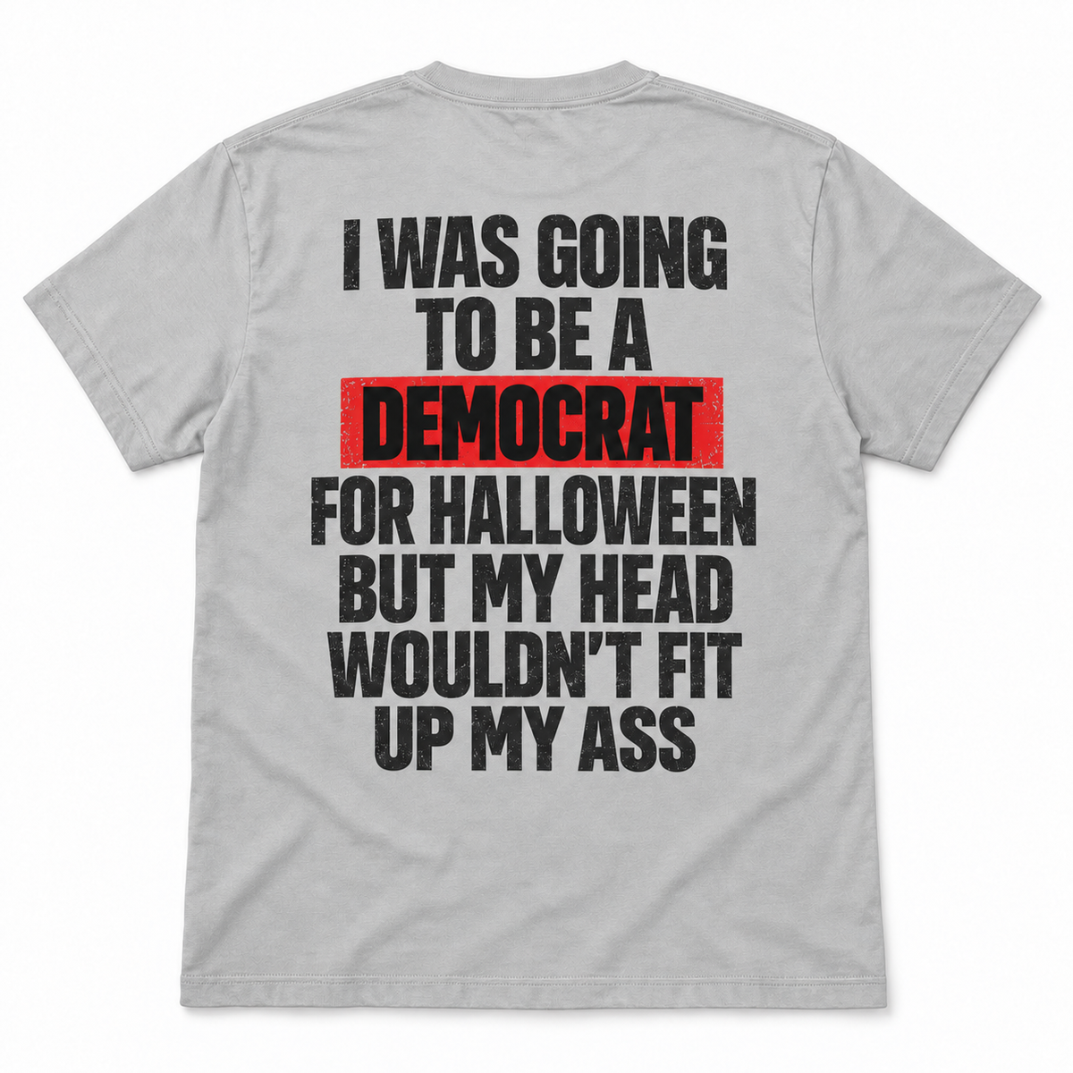 I Was Going to Be a Democrat for Halloween T-Shirt