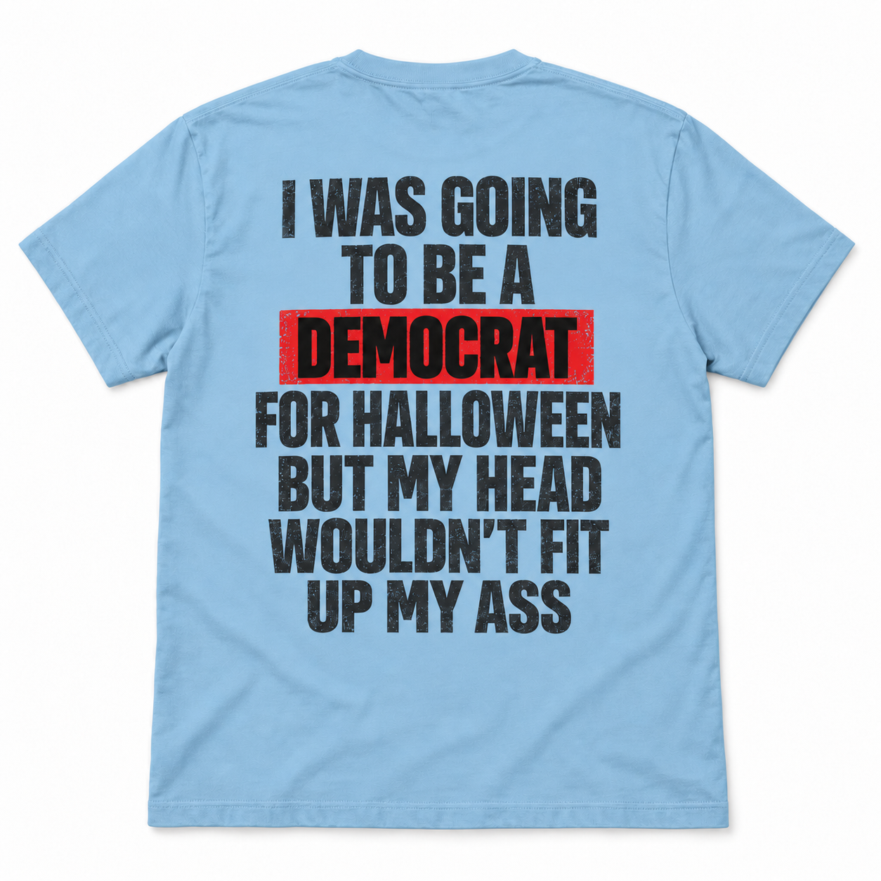I Was Going to Be a Democrat for Halloween T-Shirt
