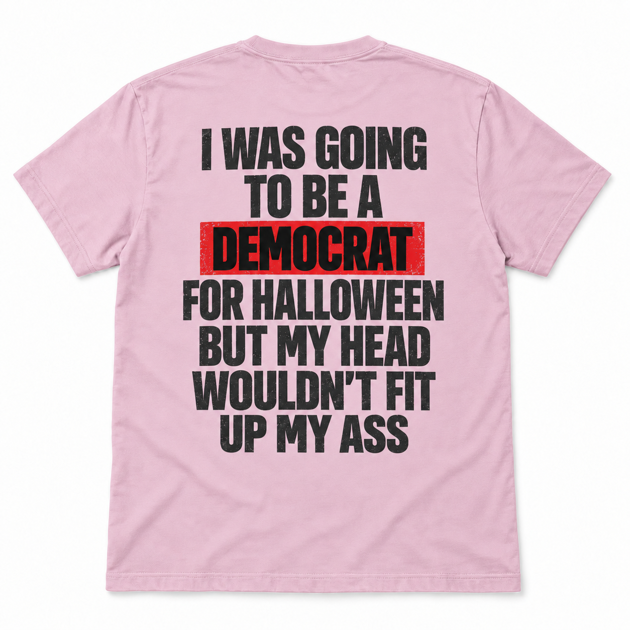 I Was Going to Be a Democrat for Halloween T-Shirt