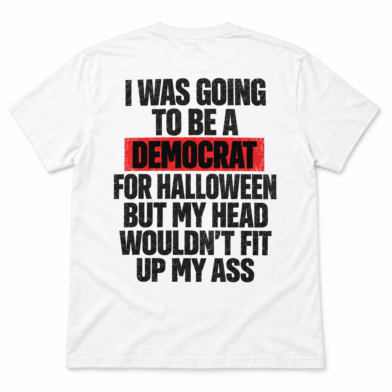 I Was Going to Be a Democrat for Halloween T-Shirt