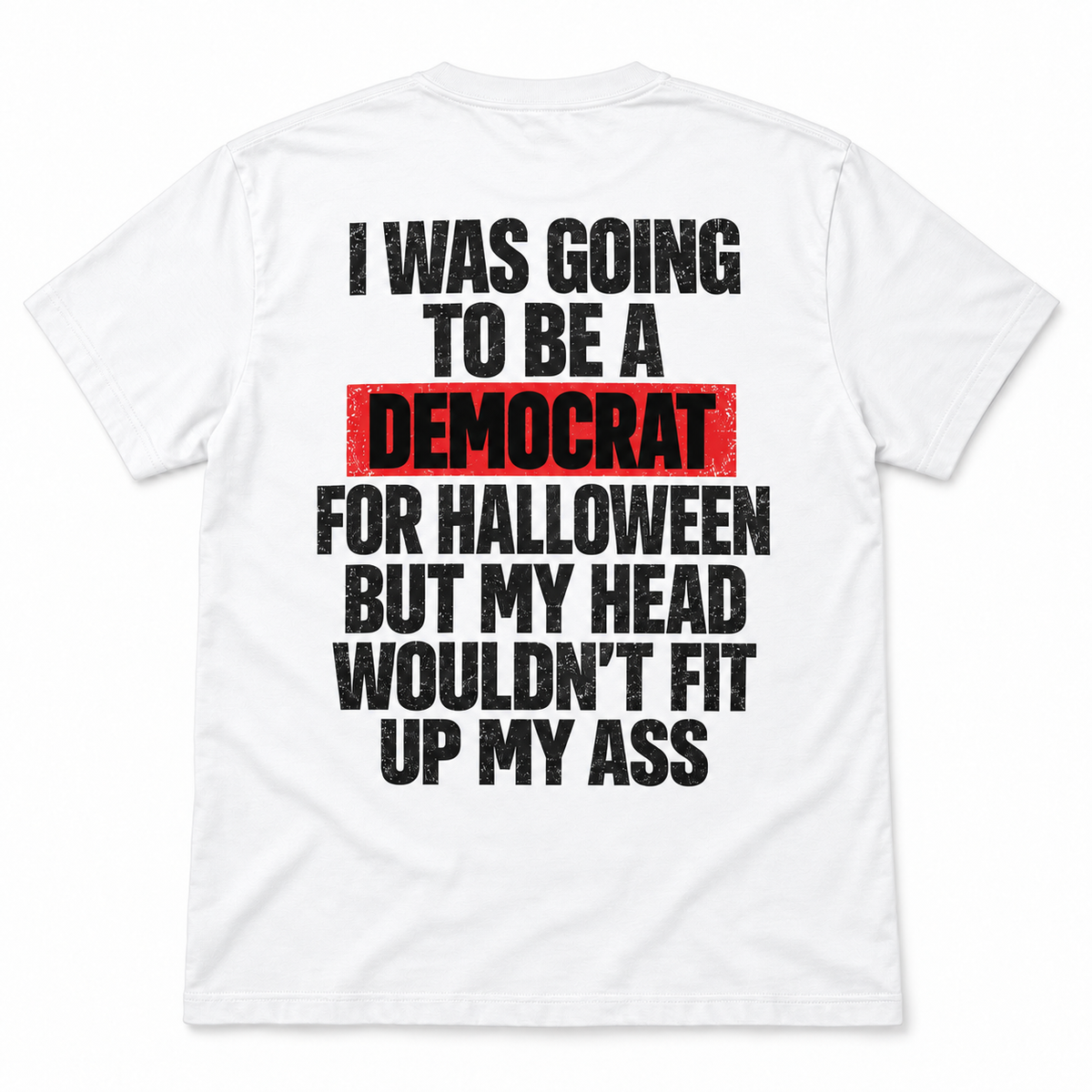I Was Going to Be a Democrat for Halloween T-Shirt