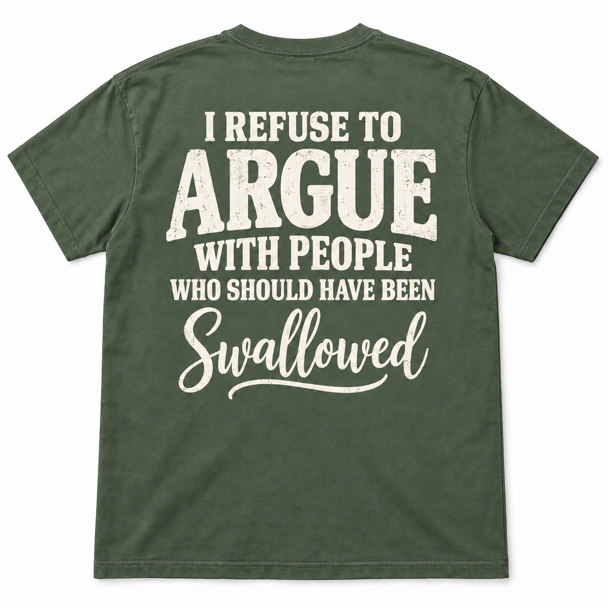I Refuse to Argue With People Who Should Have Been Swallowed