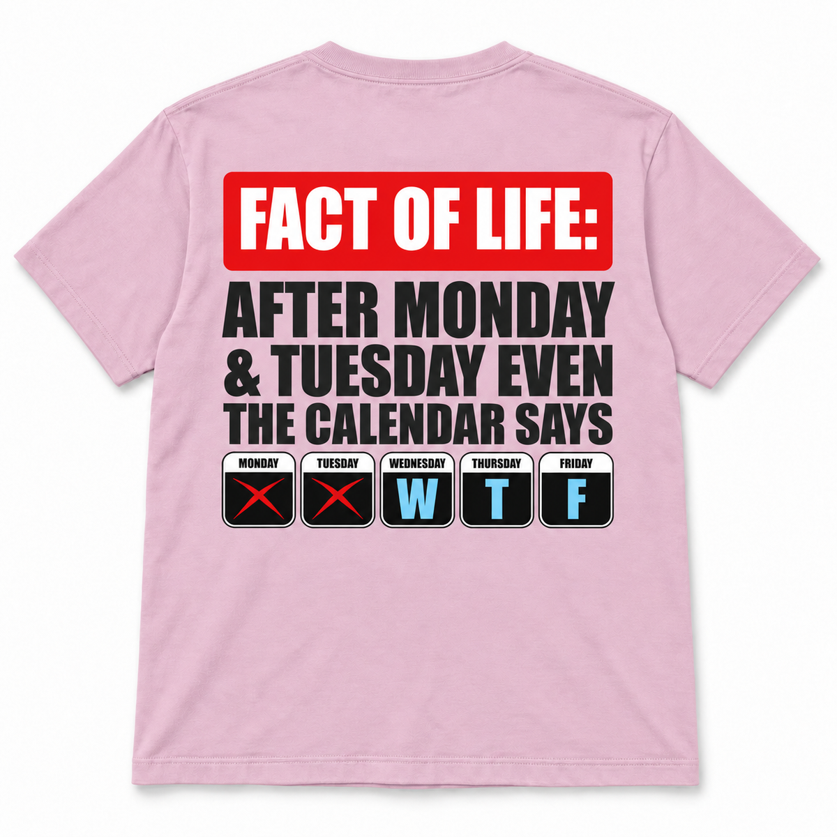 Fact Of Life After Monday & Tuesday Even The  Calendar Says WTF
