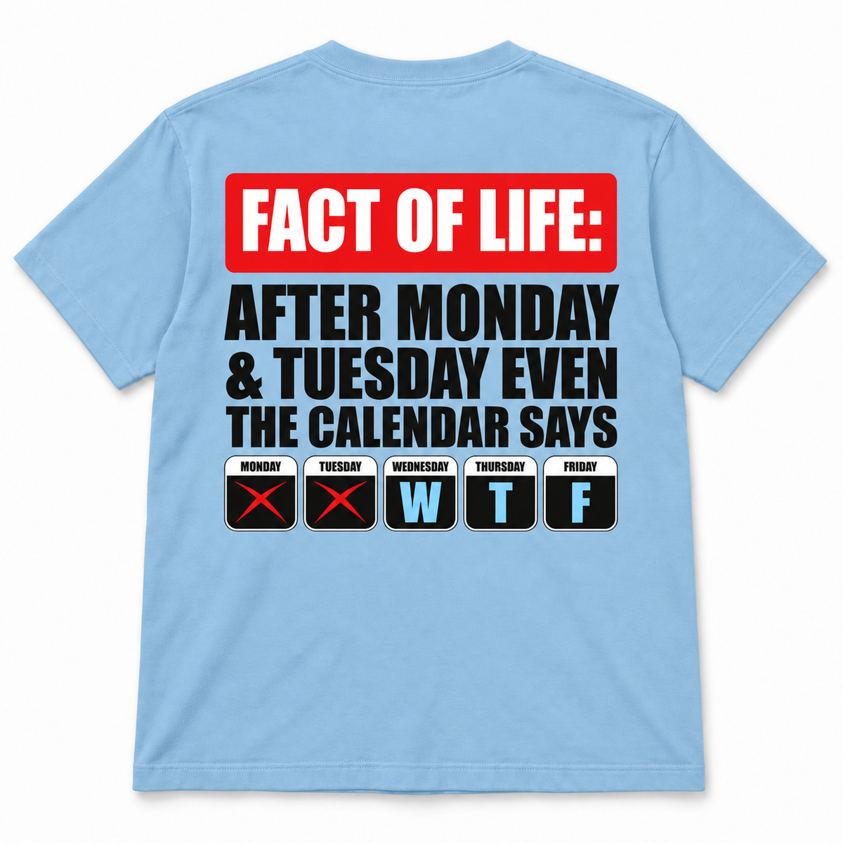 Fact Of Life After Monday & Tuesday Even The  Calendar Says WTF