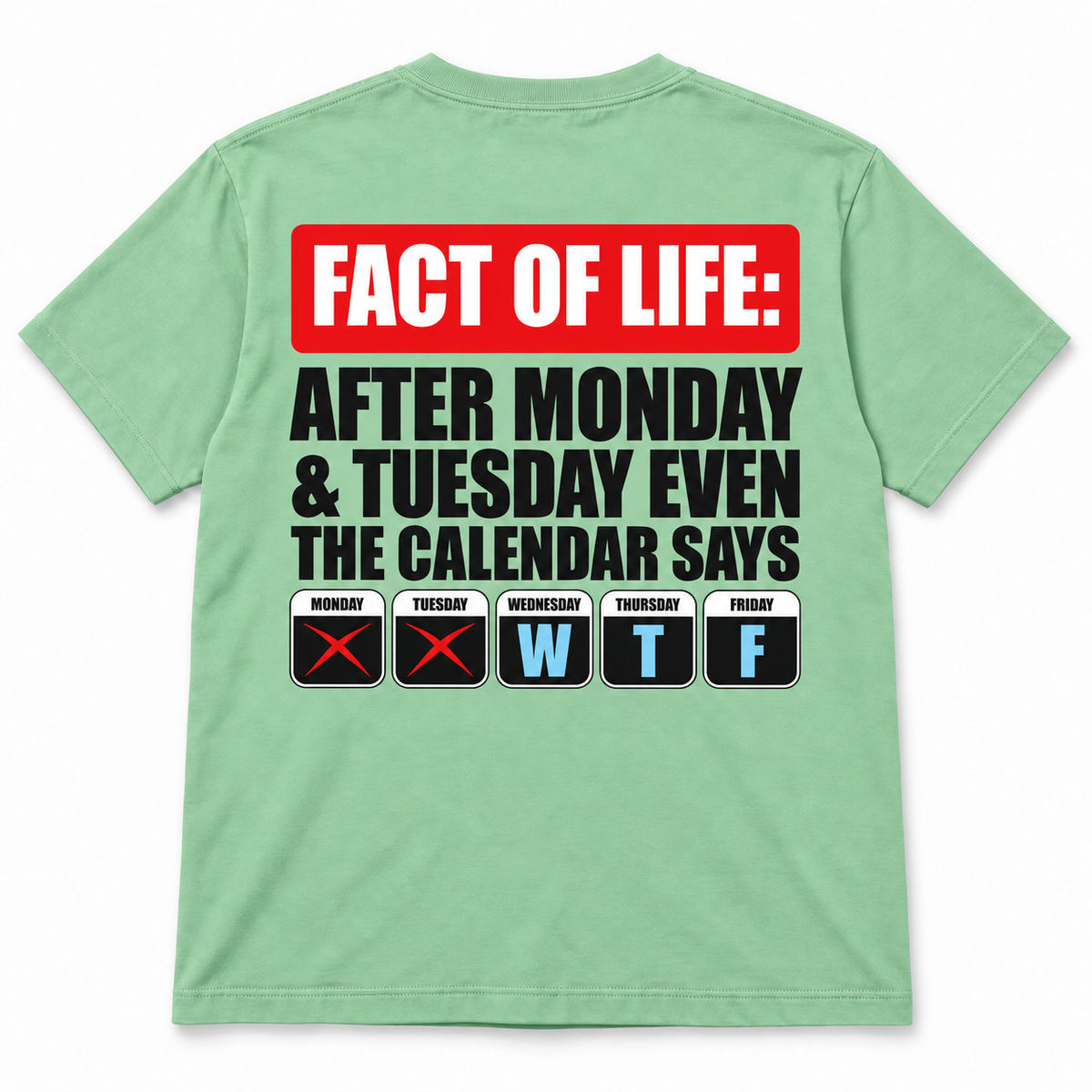 Fact Of Life After Monday & Tuesday Even The  Calendar Says WTF