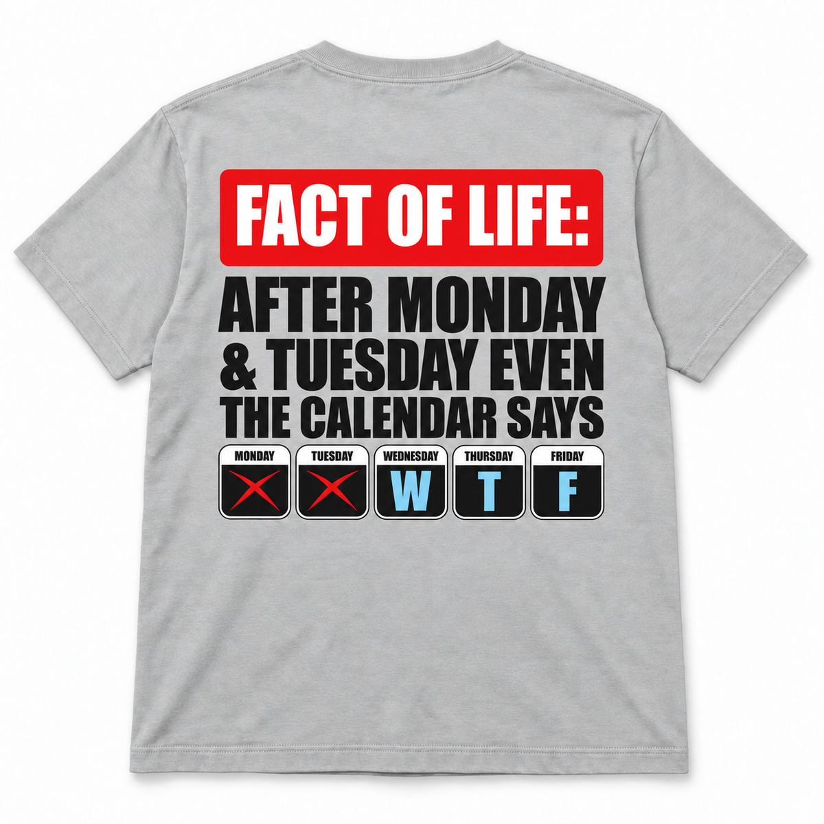 Fact Of Life After Monday & Tuesday Even The  Calendar Says WTF