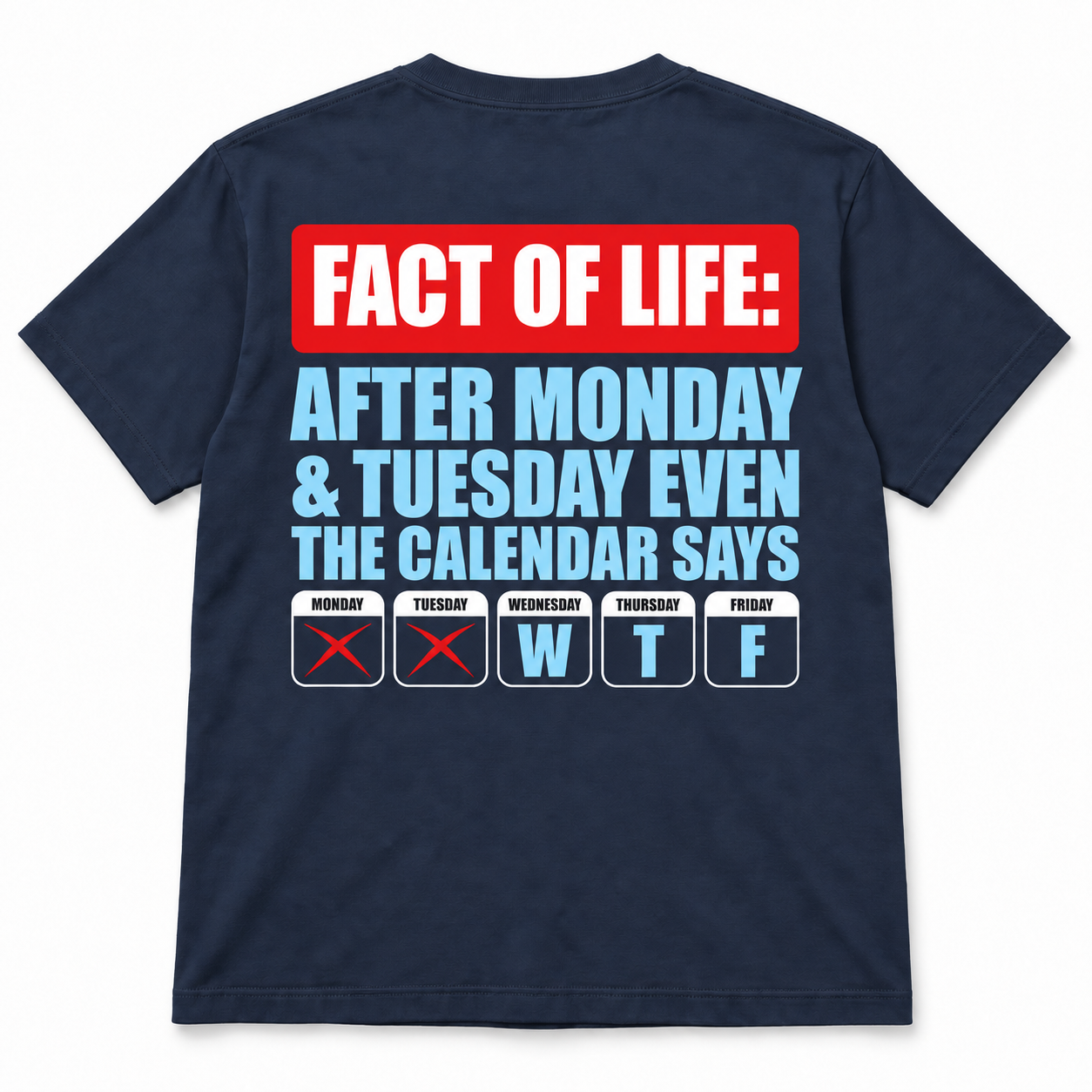 Fact Of Life After Monday & Tuesday Even The  Calendar Says WTF