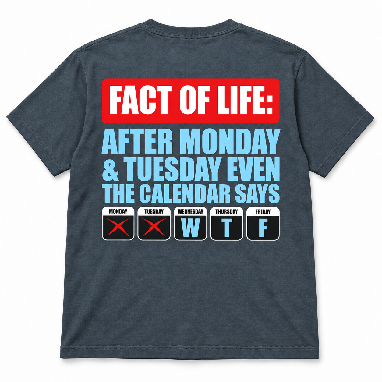 Fact Of Life After Monday & Tuesday Even The  Calendar Says WTF