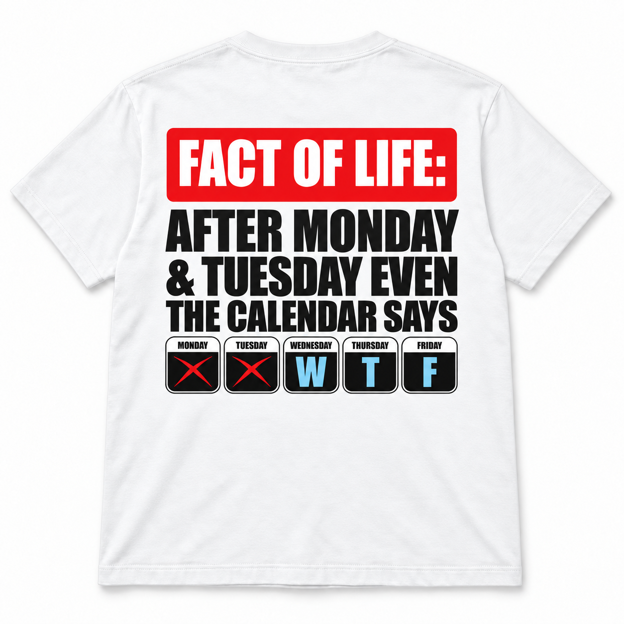 Fact Of Life After Monday & Tuesday Even The  Calendar Says WTF