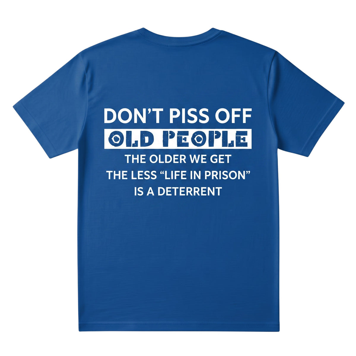 TrendyShift.Com blue cotton unisex graphic t-shirt with bold white text featuring a humorous quote about old people.