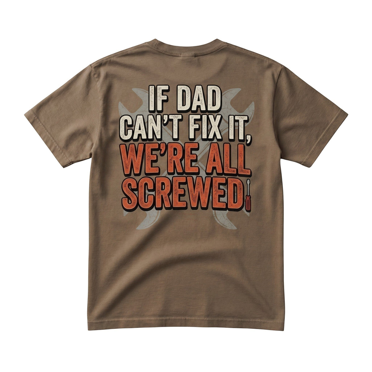 TrendyShift.Com brown cotton crew neck t-shirt featuring If Dad Can't Fix It We're All Screwed graphic on the back