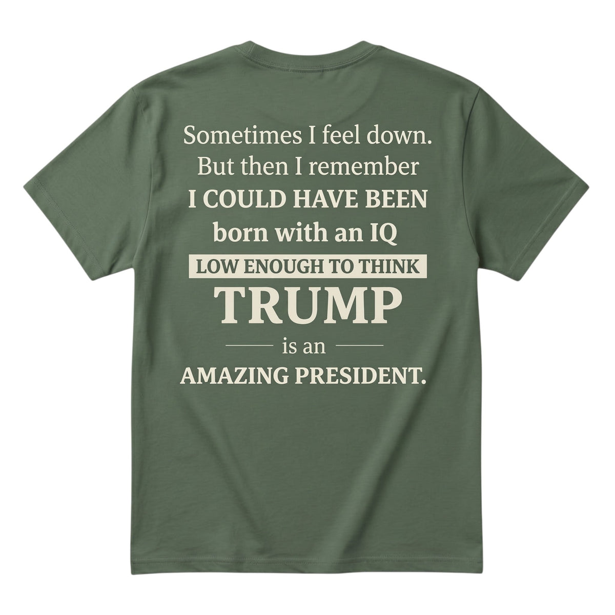 TrendyShift.Com dark green unisex cotton t-shirt with bold white satirical political typography on the back.