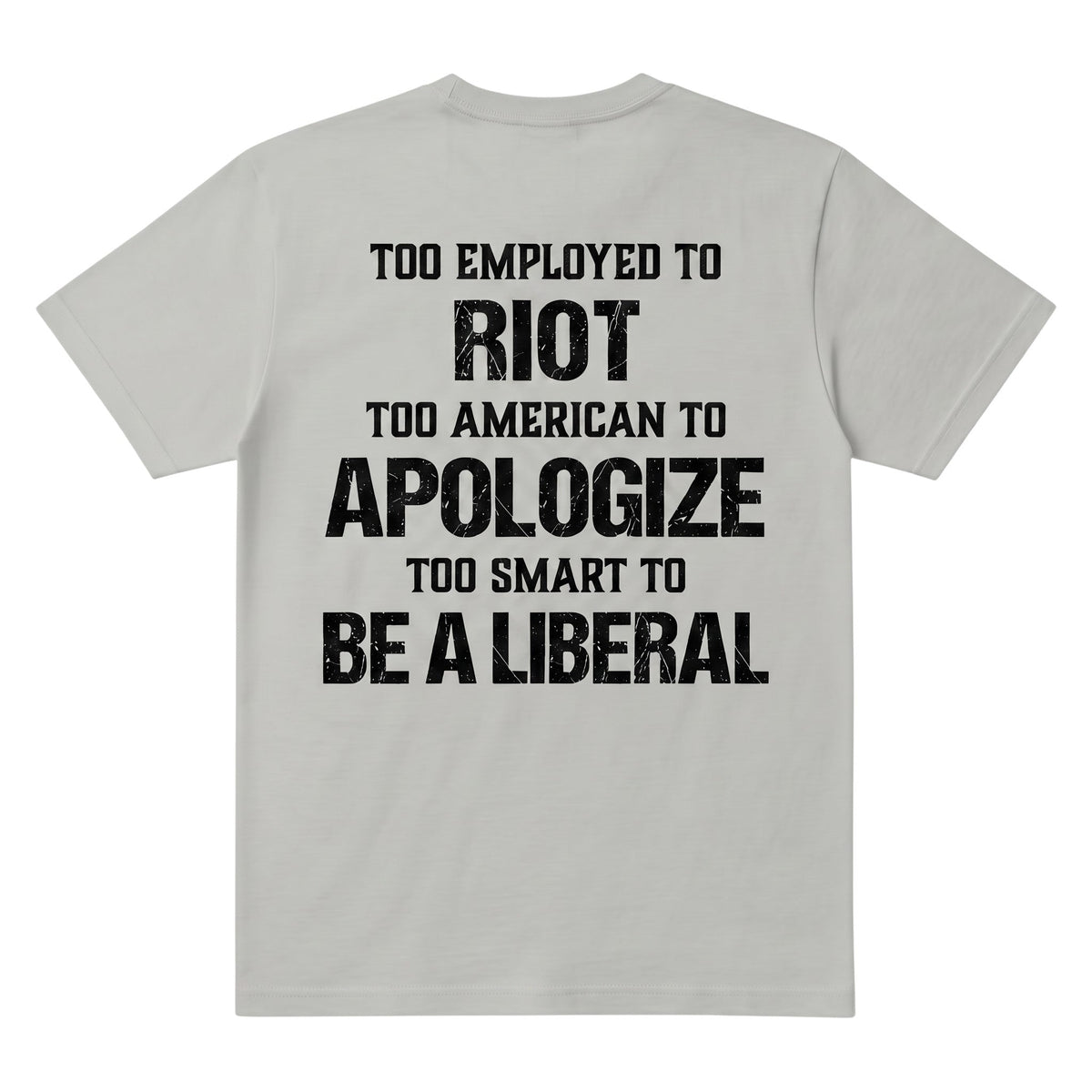 TrendyShift.Com light grey t-shirt with black distressed text on the back featuring political slogan design