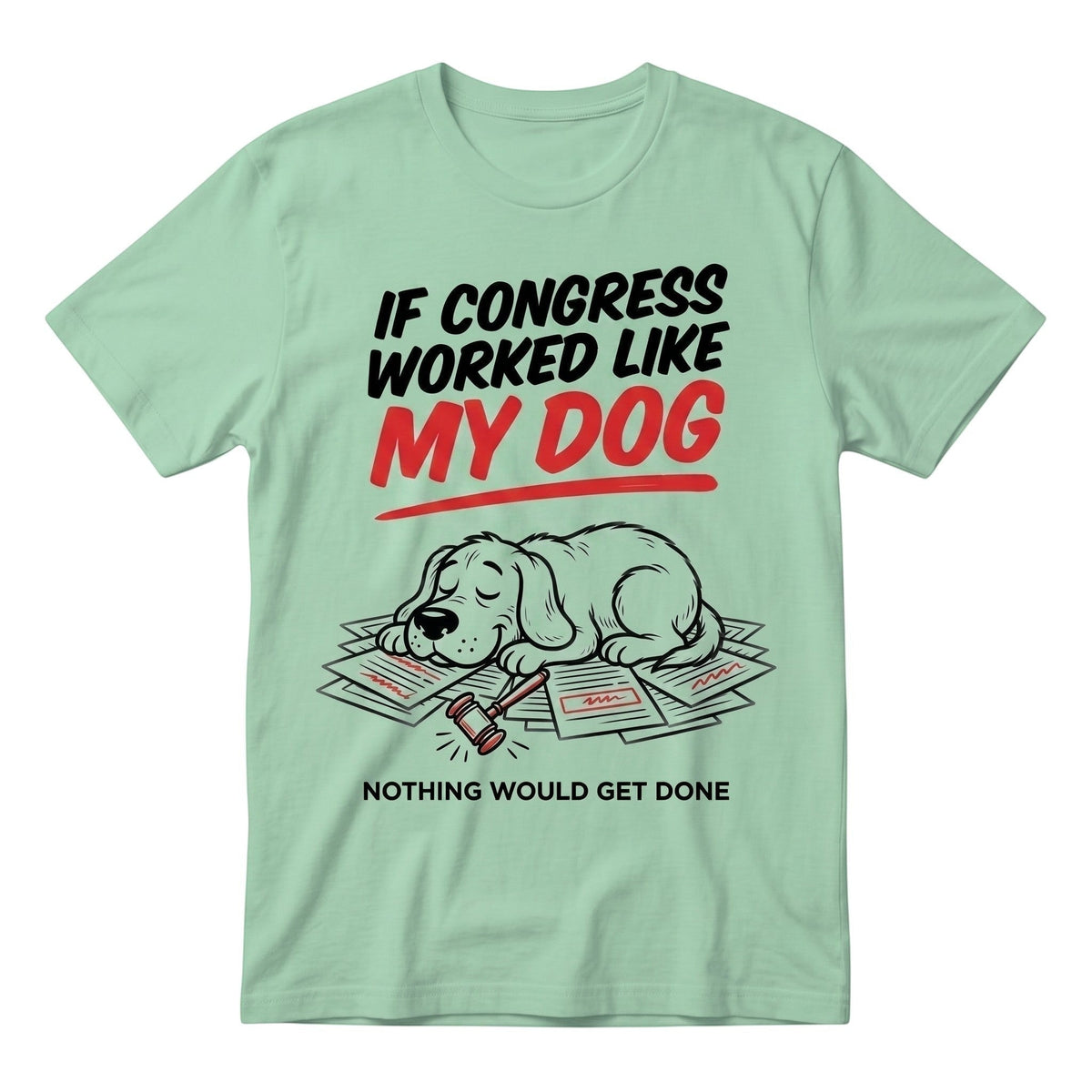 TrendyShift.Com light green heavy cotton t-shirt with a funny political dog graphic and sarcastic text.